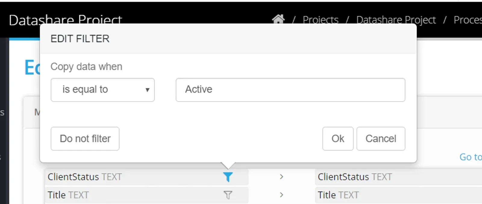 EDIT FILTER popup on the ClientStatus column with Copy data when 'is equal to' 'Active', and Do not filter, Ok and Cancel buttons